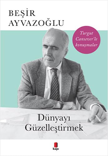 Beispielbild fr Dnyayi Gzellestirmek - Turgut Cansever'le Konusmalar zum Verkauf von Istanbul Books
