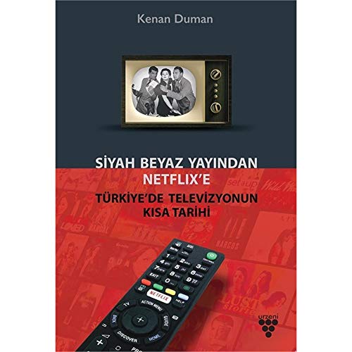 Stock image for Siyah Beyaz Yay?ndan Netflix?e Trkiye?de Televizyonun K?sa Tarihi for sale by MusicMagpie