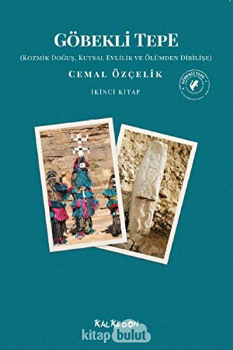 Beispielbild fr Gbekli Tepe - Kozmik Dogus, Kutsal Evlilik ve lmden Dirilise (Ikinci Kitap) zum Verkauf von Istanbul Books