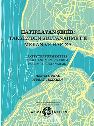 Stock image for A city that remembers: Space and memory from Taksim to Sultanahmet.= Hatirlayan Sehir: Taksim'den Sultanahmet'e mekn ve hafiza. for sale by Khalkedon Rare Books, IOBA