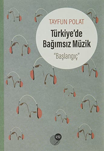 Imagen de archivo de Trkiye de Bagimsiz Mzik: ''Baslangic'' a la venta por Istanbul Books