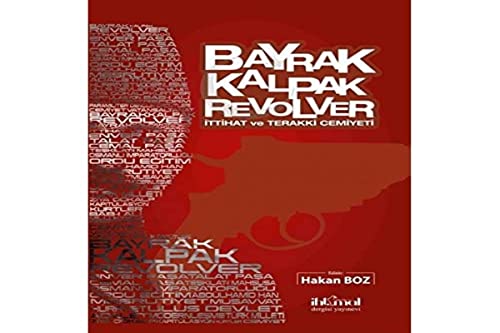 Stock image for Bayrak kalpak revolver: Ittihat ve Terakki Cemiyeti. for sale by Khalkedon Rare Books, IOBA