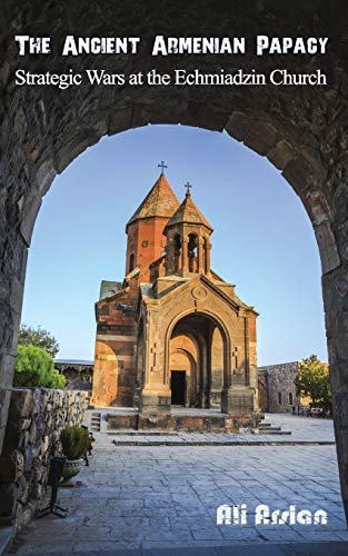 9786058443518: The Ancient Armenian Papacy: Strategic wars at the echmiadzin church