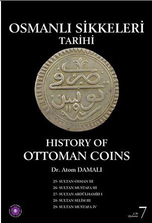 History of Ottoman coins = Osmanli sikkeleri tarihi. Vol. 7.