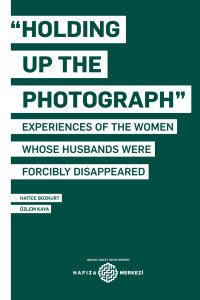 Stock image for Holding up the photograph. Experiences of the women whose husbands were forcibly disappeared for sale by BOSPHORUS BOOKS