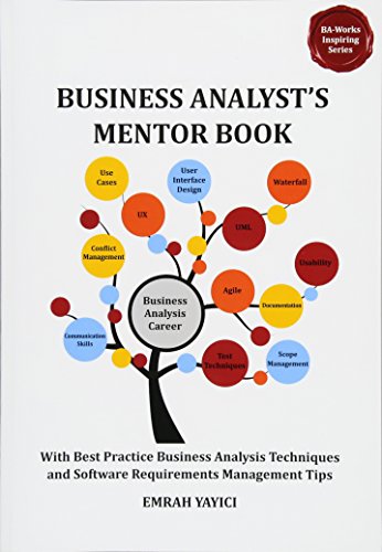 Stock image for Business Analyst's Mentor Book: With Best Practice Business Analysis Techniques and Software Requirements Management Tips (Ba-works Inspiring) for sale by SecondSale