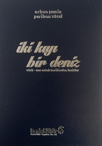 Stock image for Iki Kiyi Bir Deniz. Turk - Rus Ortak Tarihinden Kesitler. for sale by Librakons Rare Books and Collectibles