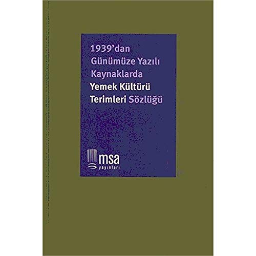 1939'dan Gunumuze Yazili Kaynaklarda Yemek Kulturu Terimleri Sozlugu.