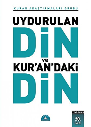 9786058808256: Uydurulan Din ve Kurandaki Din: Kuran Arastirmalari Grubu