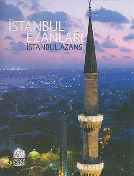 Istanbul azans.= Istanbul ezanlari. Edited by Yusuf Çaglar. Translator: Güney Ongun. Photos by Ha...