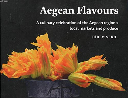 Beispielbild fr AEGEAN FLAVOURS, A Culinary Celebration of the Aegean Region's Local Markets and Produce zum Verkauf von AwesomeBooks