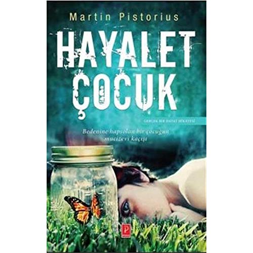 9786059126342: Hayalet Cocuk: Bedenine hapsolan bir cocugun mucizevi kacisi - Gercek bir Hayat Hikayesi: Ghost Boy