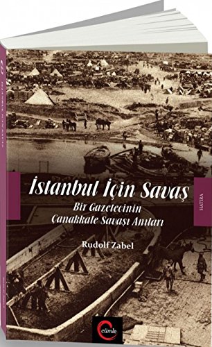 Stock image for Istanbul iin savas. Bir gazetecinin anakkale Savasi anilari. Translated by Rstem Aslan. for sale by Khalkedon Rare Books, IOBA