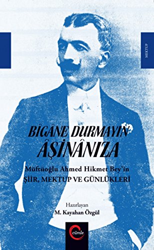 Imagen de archivo de Bgne Durmayin sinniza - Mftoglu Ahmed Hikmet Bey'in Siir, Mektup ve Gnlkleri a la venta por Istanbul Books