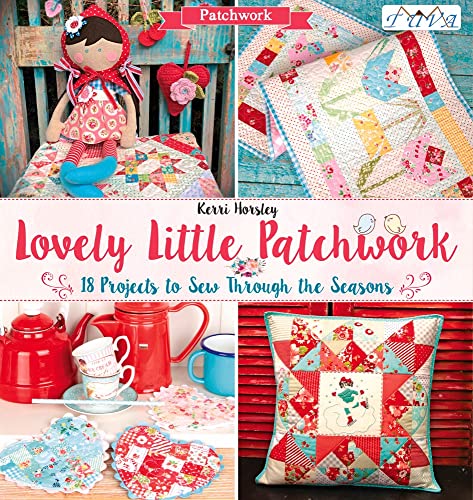 9786059192064: Lovely Little Patchwork: 18 Projects to Sew Through the Seasons