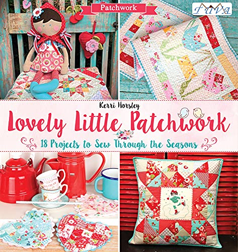 Stock image for Lovely Little Patchwork: 18 Projects to Sew Through the Seasons for sale by WorldofBooks