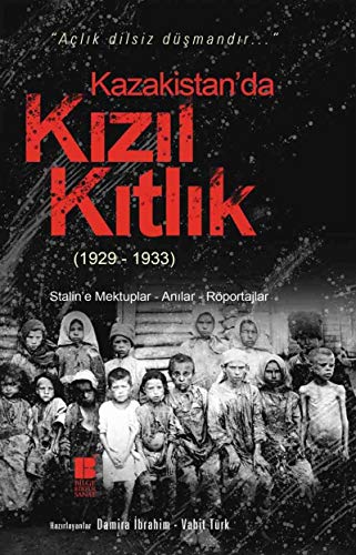 Imagen de archivo de Kazakistan'da kizil kitlik, 1929-1933. Stalin'e mektuplar, anilar, rportajlar. a la venta por Khalkedon Rare Books, IOBA