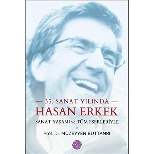 Stock image for 35. Sanat Yilinda Hasan Erkek - Sanat Yasami ve Tm Eserleriyle for sale by Istanbul Books