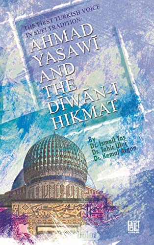 Imagen de archivo de Ahmad Yasawi And The Diwan-i Hikmat - The First Turkish Voice in Sufi Tradition a la venta por Istanbul Books