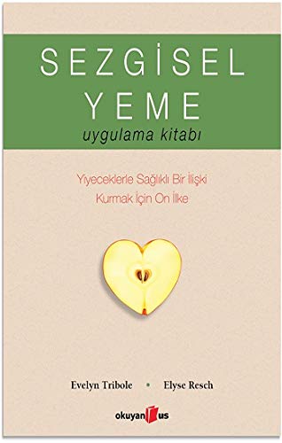 Beispielbild fr Sezgisel Yeme Uygulama Kitab?: Yiyeceklerle Sa?l?kl? Bir ?li?ki Kurmak ?in On ?lke zum Verkauf von medimops