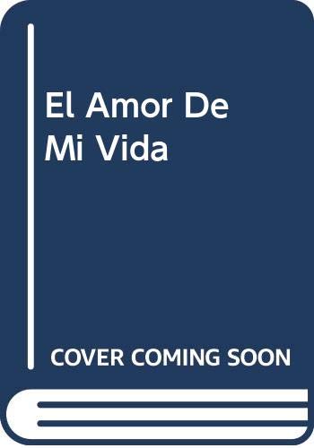 Stock image for El Amor De Mi Vida for sale by Istanbul Books