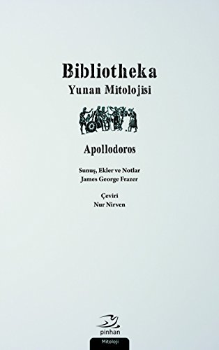 Stock image for Bibliotheka: Yunan mitolojisi. Sunus, ekler ve notlar: James George Frazer. for sale by BOSPHORUS BOOKS