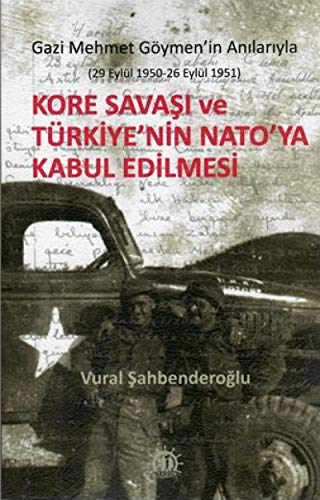 Stock image for Kore Savasi ve Trkiye'nin NATO'ya Girisi - Gazi Mehmet Gymen'in Anilariyla (29 Eyll 1950 - 26 Eyll 1951) for sale by Istanbul Books