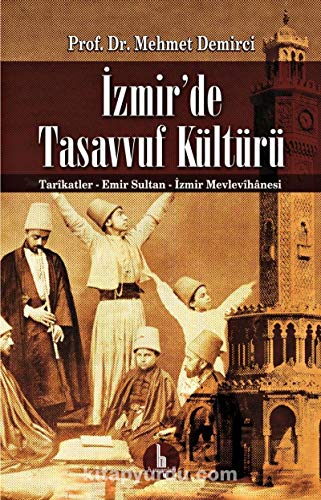 Beispielbild fr Izmir'de tasavvuf kltr: Tarikatler - Emir Sultan - Izmir Mevlevihanesi. zum Verkauf von Khalkedon Rare Books, IOBA