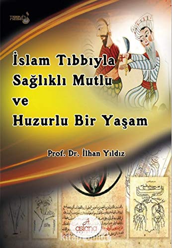 Stock image for Islam Tibbiyla Saglikli, Mutlu ve Huzurlu Bir Yasam for sale by Istanbul Books