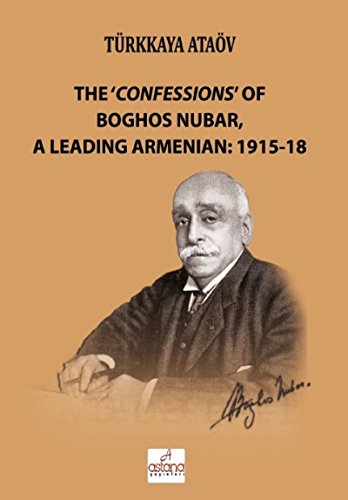 Stock image for The 'Confessions' of Boghos Nubar, a Leading Armenian: 1915-18 for sale by Istanbul Books