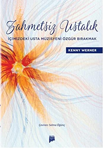 Stock image for Zahmetsiz ustalik: Iimizdeki usta mzisyeni zgr birakmak. [= Effortless mastery: Liberating the master musician within]. Translated by Selma gn. for sale by Khalkedon Rare Books, IOBA