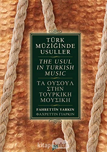 Stock image for The usul in Turkish music = Turk muziginde usuller = Ta ousoul sten tourkike mousike. for sale by BOSPHORUS BOOKS