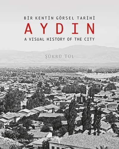 Stock image for Aydin: A visual history of the city.= Aydin: Bir kentin grsel tarihi. for sale by Khalkedon Rare Books, IOBA