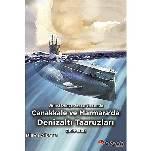 9786059707060: Birinci Dnya Savaşı Sırasında anakkale ve Marmara'da Denizaltı Taaruzları
