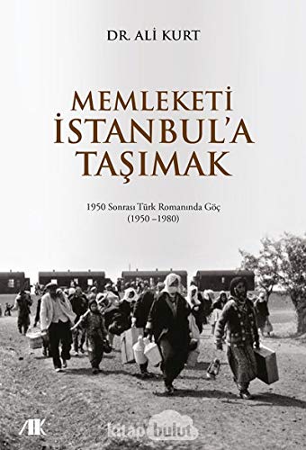 Stock image for Memleketi Istanbul a Tasimak 1950 Sonrasi Trk Romaninda Gc (1950-1980) for sale by Istanbul Books