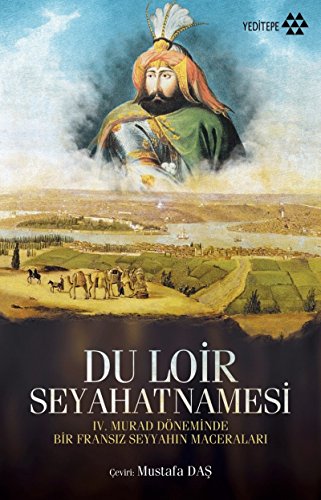 Stock image for Du Loir Seyahatnamesi - IV. Murad Dneminde Bir Fransiz Seyyahin Maceralari for sale by Istanbul Books