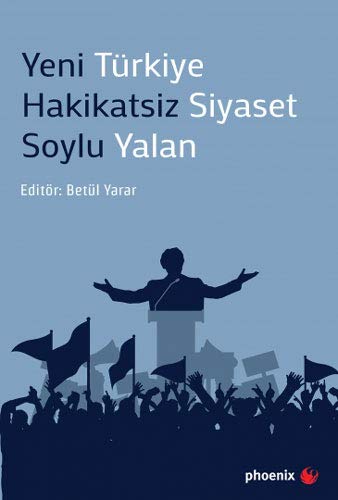 Stock image for Yeni Trkiye - Hakikatsiz Siyaset Soylu Yalan for sale by Istanbul Books