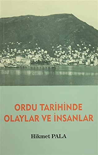 Imagen de archivo de Ordu Tarihinde Olaylar ve Insanlar a la venta por Istanbul Books