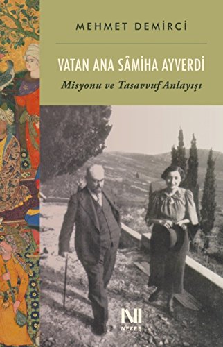 Beispielbild fr Vatan Ana Samiha Ayverdi - Misyonu ve Tasavvuf Anlayisi zum Verkauf von Istanbul Books