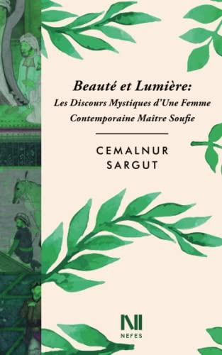 Stock image for Beaut et Lumire: Les Discours Mystiques d?Une Femme Contemporain Matre Soufie (French Edition) for sale by Books Unplugged