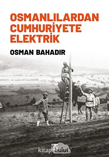 Stock image for Osmanlilardan Cumhuriyete Elektrik for sale by Istanbul Books