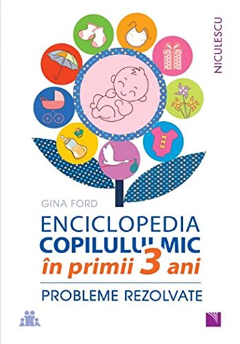 9786063802829: Enciclopedia Copilului Mic In Primii 3 Ani. Probleme Rezolvate