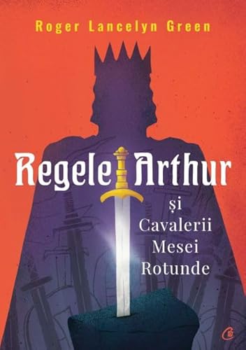 Stock image for Regele Arthur Si Cavalerii Mesei Rotunde for sale by WeBuyBooks