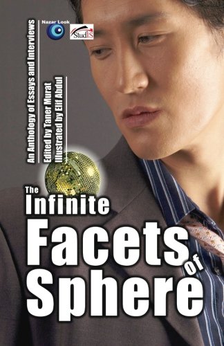 The Infinite Facets of Sphere: An Anthology of Essays and Interviews (9786066242448) by Murat, Taner; Carson, Ute; Hill, John Patrick; McBrearty, Jenean; Notch, Laurie; O'Leary, Hal; Petrovskiy, Valery; Sheehan, Tom; Turonek, Hanna