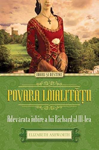 Stock image for POVARA LOIALITATII ADEVARATA IUBIRE A LUI RICHARD AL III-LEA for sale by Goldstone Books