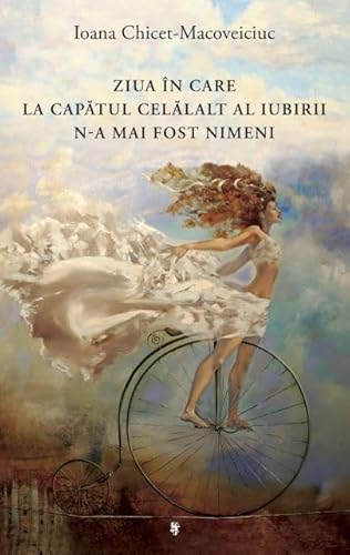 Stock image for Ziua in care la capatul celalalt al iubirii n-a mai fost nimeni for sale by WorldofBooks