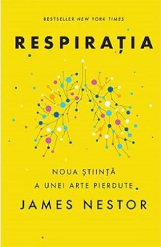 Stock image for Respiratia. Noua Stiinta A Unei Arte Pierdute for sale by WorldofBooks