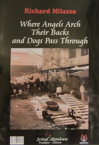 Imagen de archivo de Where Angels Arch Their Backs and Dogs Pass Through: Poems 2010-2011 a la venta por Amazing Books Pittsburgh