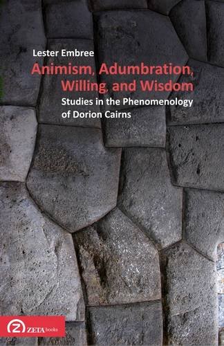 Animism, Adumbration, Willing, and Wisdom: Studies in the Phenomenology of Dorion Cairns (Phenomenology Workshop Texts) (9786068266336) by Lester Embree