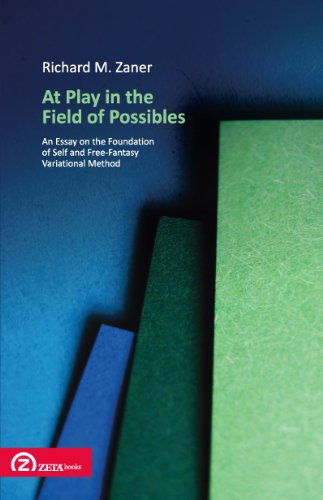 At Play in the Field of Possibles: An Essay on the Foundation of Self and Free-Fantasy Variational Method (Pathways in Phenomenology) (9786068266435) by Richard M. Zaner